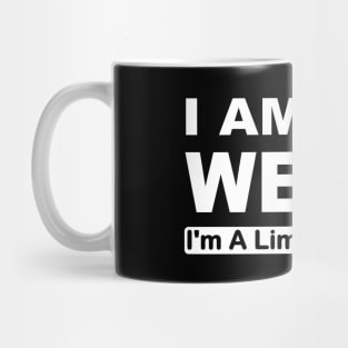 I am not weird I'm a limited edition Mug